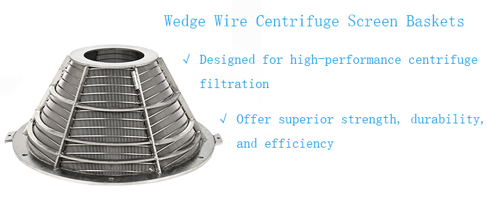 Wedge Wire Centrifuge Screen Baskets for Sale: The Ultimate Solution for Efficient Solid-Liquid Separation